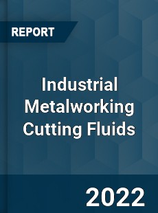 Industrial Metalworking Cutting Fluids Market