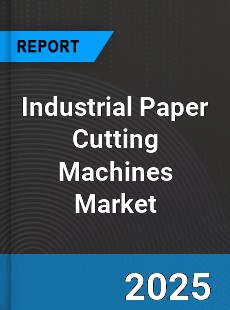 Industrial Paper Cutting Machines Market