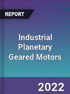 Industrial Planetary Geared Motors Market