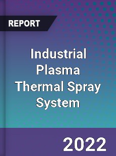 Industrial Plasma Thermal Spray System Market