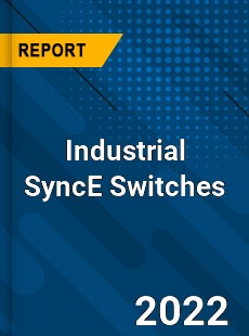 Industrial SyncE Switches Market