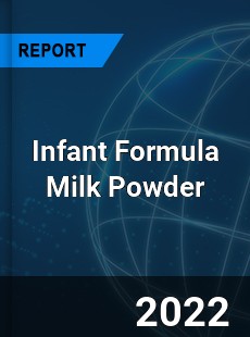 Infant Formula Milk Powder Market
