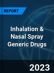 Inhalation & Nasal Spray Generic Drugs Market