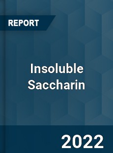 Insoluble Saccharin Market