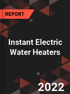 Instant Electric Water Heaters Market