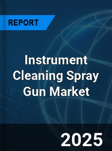 Instrument Cleaning Spray Gun Market