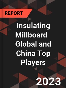 Insulating Millboard Global and China Top Players Market