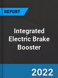 Integrated Electric Brake Booster Market