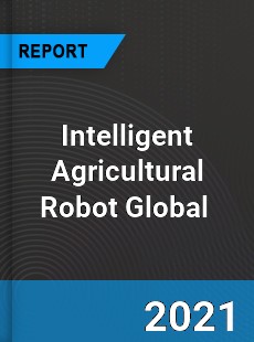 Intelligent Agricultural Robot Market