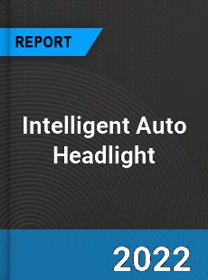 Intelligent Auto Headlight Market