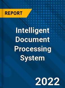 Intelligent Document Processing System Market