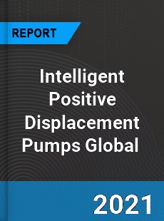 Intelligent Positive Displacement Pumps Market