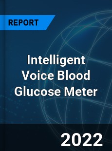 Intelligent Voice Blood Glucose Meter Market