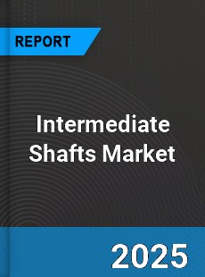 Intermediate Shafts Market