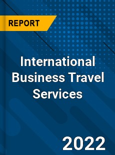 International Business Travel Services Market