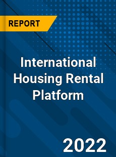 International Housing Rental Platform Market