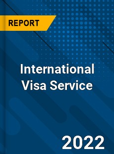 International Visa Service Market