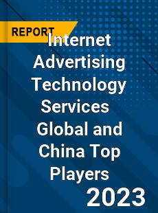 Internet Advertising Technology Services Global and China Top Players Market