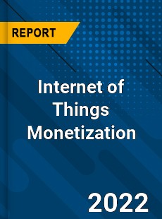 Internet of Things Monetization Market