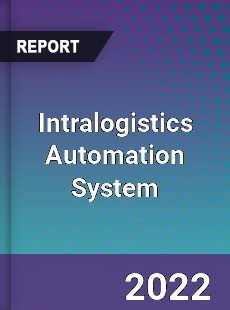Intralogistics Automation System Market