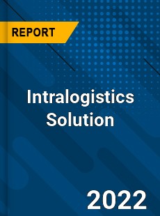 Intralogistics Solution Market