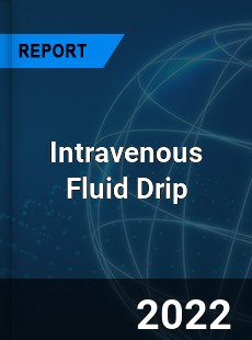 Intravenous Fluid Drip Market