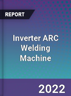 Inverter ARC Welding Machine Market