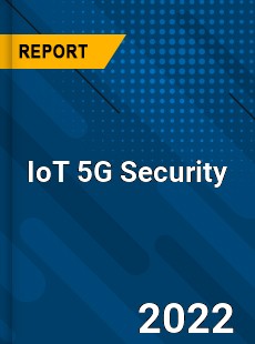 IoT 5G Security Market
