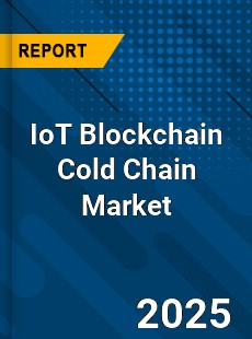 IoT Blockchain Cold Chain Global and China Top Players Market