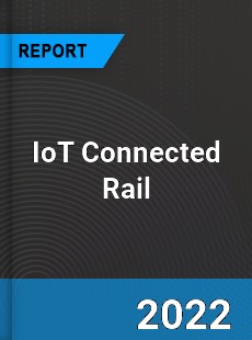 IoT Connected Rail Market