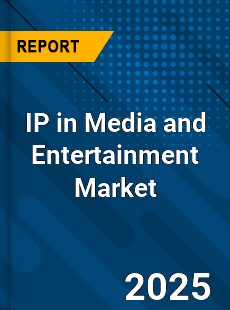IP in Media and Entertainment Global and China Top Players Market