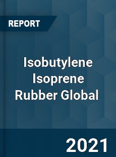 Isobutylene Isoprene Rubber Global Market