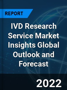 IVD Research Service Market Insights Global Outlook and Forecast