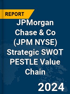 JPMorgan Chase & Co Strategic SWOT PESTLE Value Chain Analysis