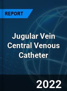 Jugular Vein Central Venous Catheter Market
