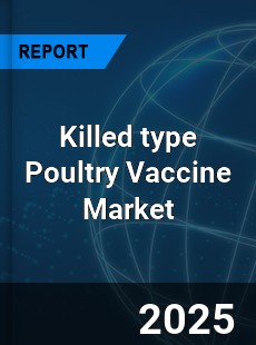 Killed type Poultry Vaccine Market