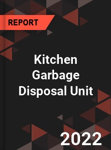 Kitchen Garbage Disposal Unit Market