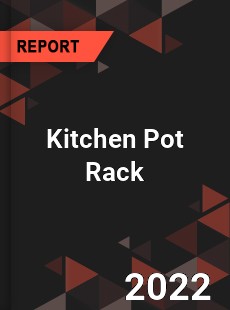 Kitchen Pot Rack Market
