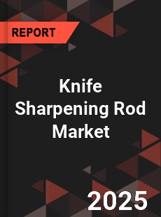 Knife Sharpening Rod Global and China Top Players Market