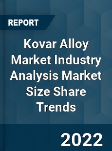 Kovar Alloy Market Industry Analysis Market Size Share Trends