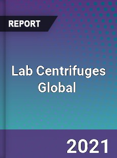 Lab Centrifuges Global Market