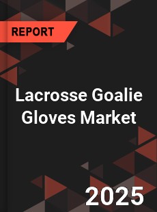 Lacrosse Goalie Gloves Market