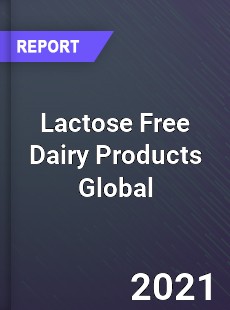 Lactose Free Dairy Products Global Market
