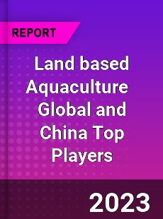 Land based Aquaculture Global and China Top Players Market