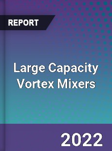 Large Capacity Vortex Mixers Market