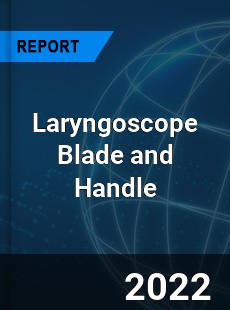 Laryngoscope Blade and Handle Market