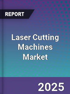 Laser Cutting Machines Market