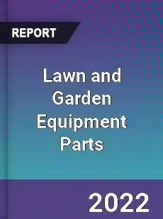 Lawn and Garden Equipment Parts Market
