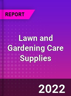 Lawn and Gardening Care Supplies Market