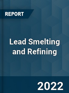 Lead Smelting and Refining Market